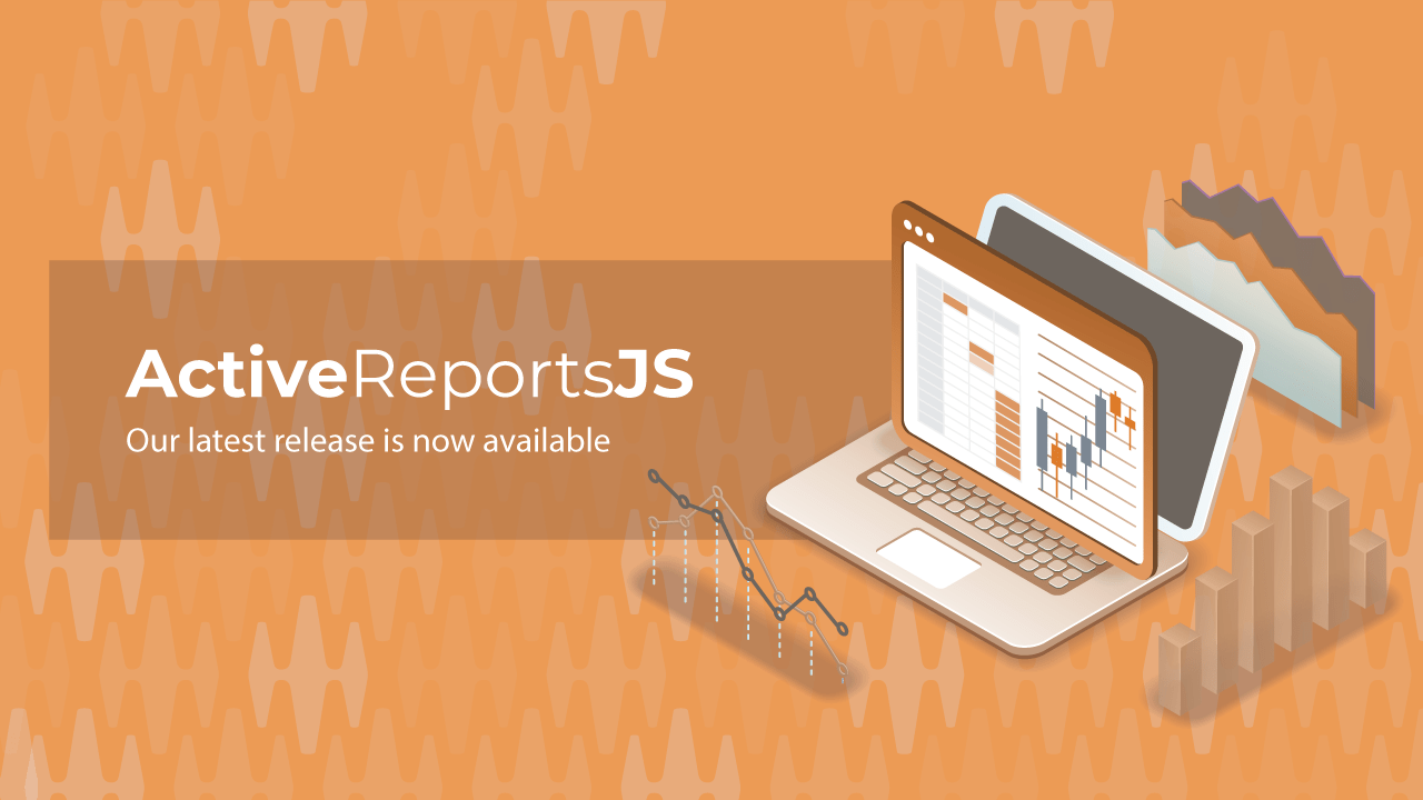 Learn More About the ActiveReportsJS v5.2 Release